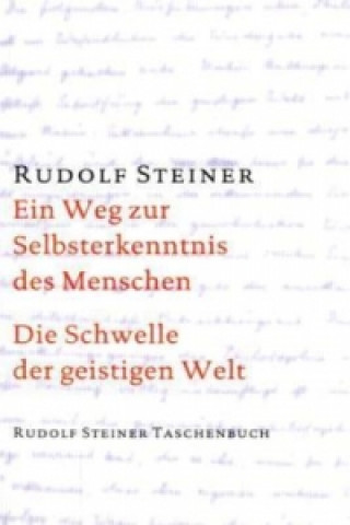 Książka Ein Weg zur Selbsterkenntnis des Menschen / Die Schwelle der geistigen Welt Rudolf Steiner