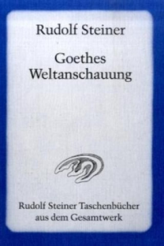 Knjiga Goethes Weltanschauung Rudolf Steiner