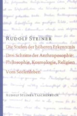 Carte Die Stufen der höheren Erkenntnis. Drei Schritte der Anthroposophie: Vom Seelenleben Rudolf Steiner