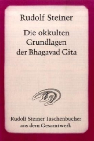 Buch Die okkulten Grundlagen der Bhagavad Gita Rudolf Steiner