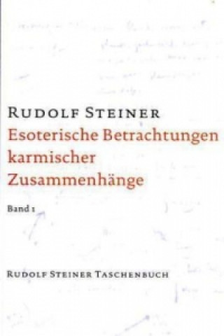 Kniha Esoterische Betrachtungen karmischer Zusammenhänge. Tl.1 Rudolf Steiner