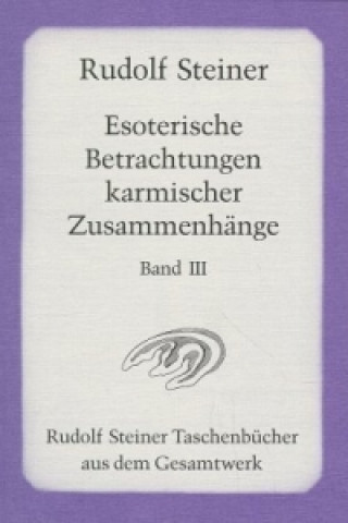 Kniha Esoterische Betrachtungen karmischer Zusammenhänge. Tl.3 Rudolf Steiner