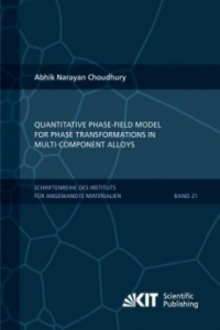 Knjiga Quantitative phase-field model for phase transformations in multi-component alloys Abhik Narayan Choudhury