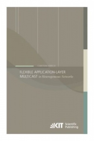 Kniha Flexible Application-Layer Multicast in Heterogeneous Networks Christian Hübsch
