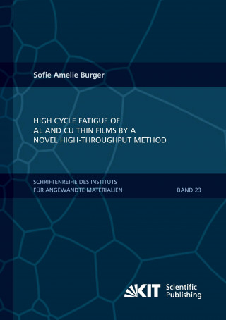Kniha High Cycle Fatigue of Al and Cu Thin Films by a Novel High-Throughput Method Sofie Burger