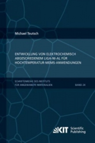 Kniha Entwicklung von elektrochemisch abgeschiedenem LIGA-Ni-Al fur Hochtemperatur-MEMS-Anwendungen Michael Teutsch