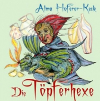 Kniha Die Töpferhexe Alma Hoferer-Keck
