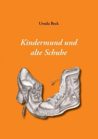 Kniha Kindermund und alte Schuhe Ursula Beck