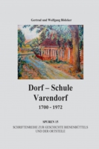 Knjiga Dorf-Schule Varendorf 1700 - 1972 Getrude Bödeker