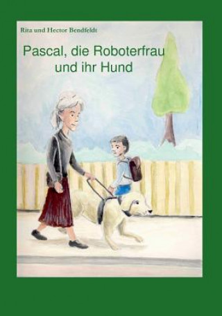 Carte Pascal, die Roboterfrau und ihr Hund Rita Bendfeld
