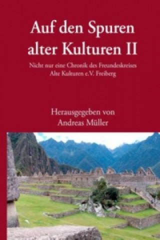Carte Auf den Spuren alter Kulturen - Band II Andreas Müller