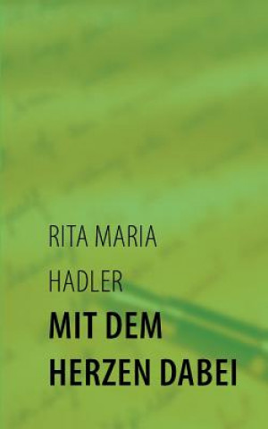 Книга Mit dem Herzen dabei Rita Maria Hadler