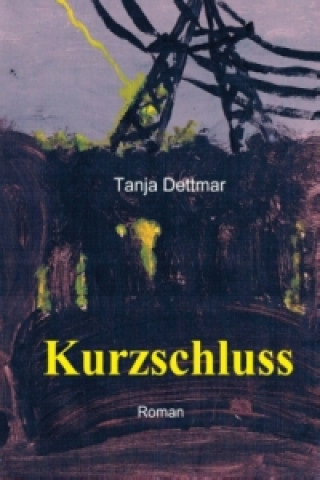 Книга Kurzschluss Tanja Dettmar