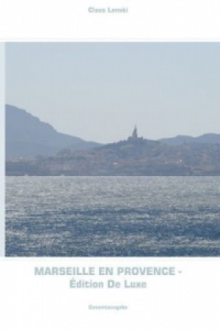 Könyv Marseille en Provence - Édition De Luxe Claus Lenski