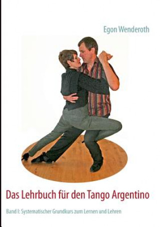 Könyv Lehrbuch fur den Tango Argentino Egon Wenderoth