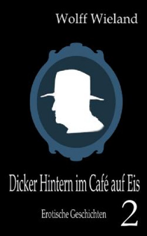 Carte Dicker Hintern im Cafe auf Eis 2 Wolff Wieland