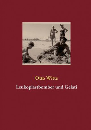 Könyv Leukoplastbomber und Gelati Otto Witte