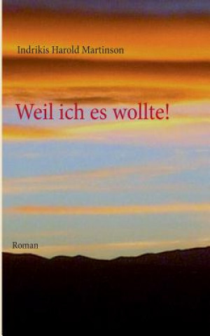 Книга Weil ich es wollte! Indrikis Harold Martinson