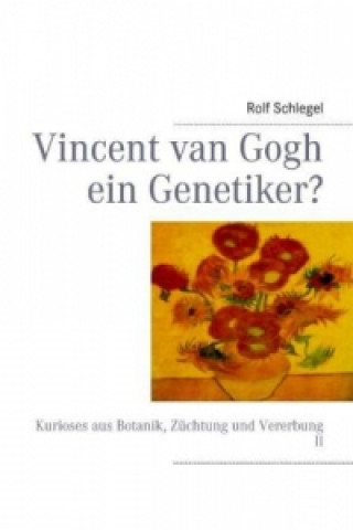 Książka Vincent van Gogh ein Genetiker? Rolf Schlegel