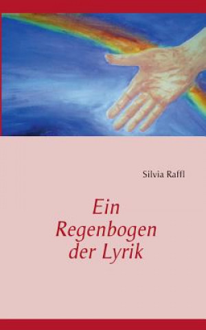 Kniha Regenbogen der Lyrik Silvia Raffl