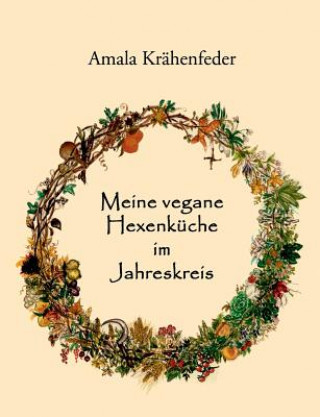 Knjiga Meine vegane Hexenkuche im Jahreskreis Amala Krähenfeder