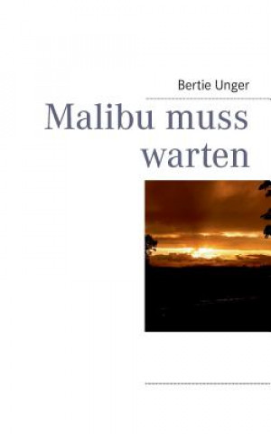 Kniha Malibu muss warten Bertie Unger