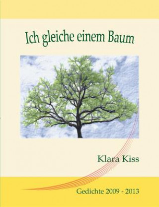 Carte Ich gleiche einem Baum Klara Kiss