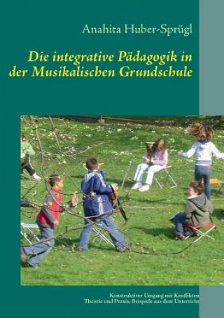 Knjiga integrative Padagogik in der Musikalischen Grundschule Anahita Huber-Sprügl