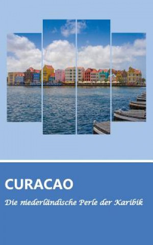 Könyv Reisefuhrer Curacao - Die niederlandische Perle der Karibik Dirk Schwenecke