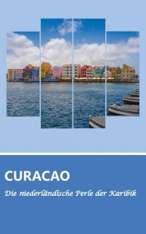 Buch Reisefuhrer Curacao - Die niederlandische Perle der Karibik Dirk Schwenecke