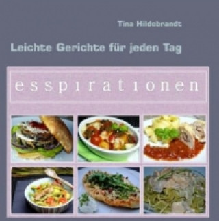 Könyv Leichte Gerichte für jeden Tag Tina Hildebrandt