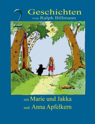 Carte Zwei Geschichten mit Marie und Jakka und Anna Apfelkern Ralph Billmann