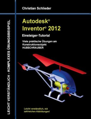 Kniha Autodesk Inventor 2012 - Einsteiger-Tutorial Christian Schlieder