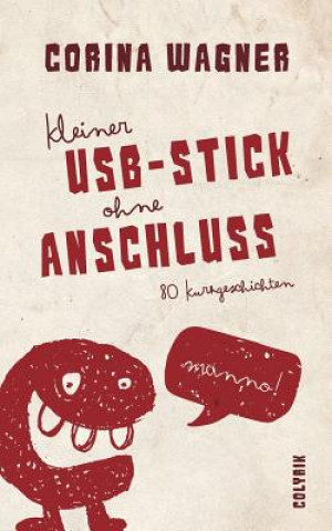 Knjiga Kleiner USB-Stick ohne Anschluss Corina Wagner