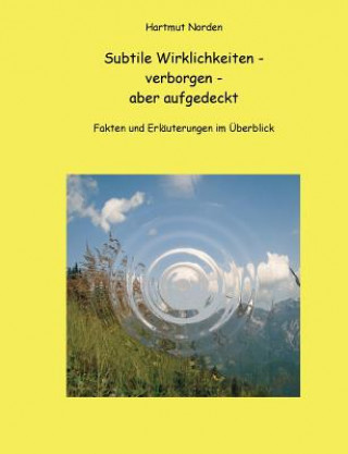 Buch Subtile Wirklichkeiten - verborgen - aber aufgedeckt Hartmut Norden