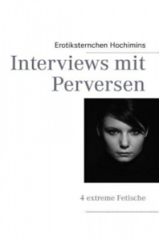 Kniha Interviews mit Perversen Erotiksternchen Hochimins