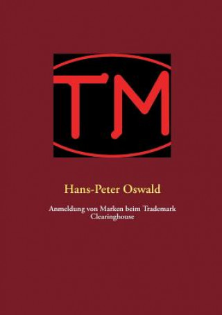 Könyv Anmeldung von Marken beim Trademark Clearinghouse Hans-Peter Oswald