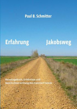 Kniha Erfahrung Jakobsweg Paul Barthel Schmitter