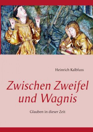 Kniha Zwischen Zweifel und Wagnis Heinrich Kalbfuss
