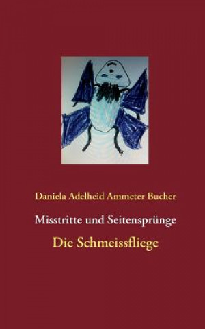 Книга Misstritte und Seitensprunge Daniela Adelheid Ammeter Bucher