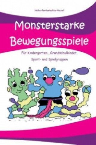 Könyv Monsterstarke Bewegungsspiele Heike Gerdawischke-Heuvel