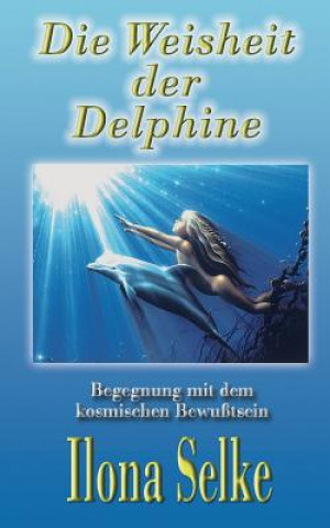 Книга Weisheit der Delphine Ilona Selke