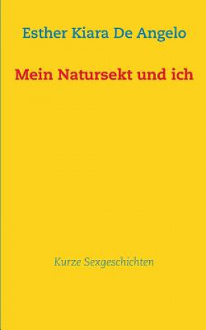 Книга Mein Natursekt und ich Esther Kiara De Angelo
