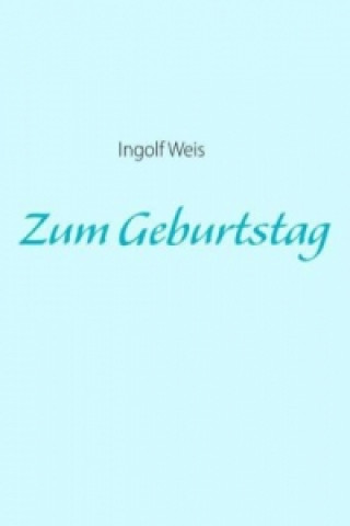 Kniha Zum Geburtstag Ingolf Weis