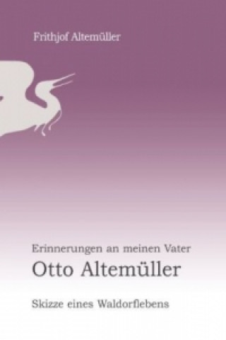Kniha Erinnerungen an meinen Vater Otto Altemüller Frithjof Altemüller