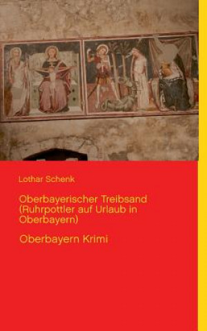 Könyv Oberbayerischer Treibsand (Ruhrpottler auf Urlaub in Oberbayern) Lothar Schenk