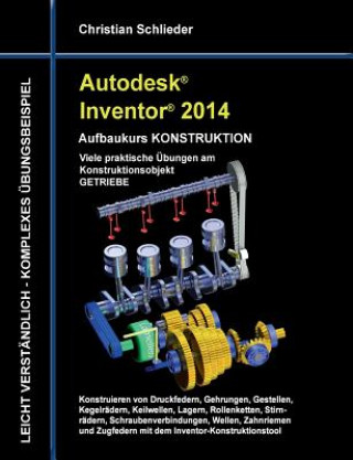 Könyv Autodesk Inventor 2014 - Aufbaukurs KONSTRUKTION Christian Schlieder