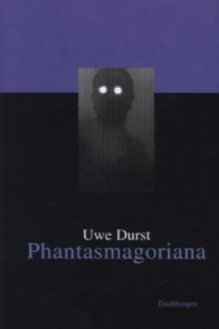 Kniha Phantasmagoriana Uwe Durst