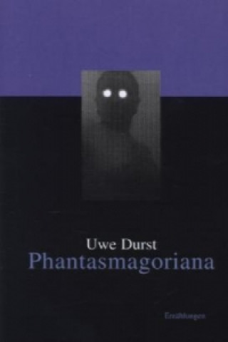 Livre Phantasmagoriana Uwe Durst