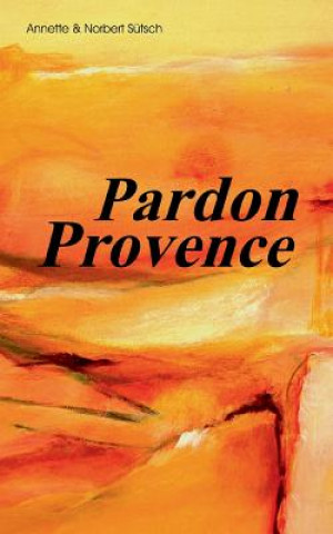 Kniha Pardon Provence Norbert Sütsch